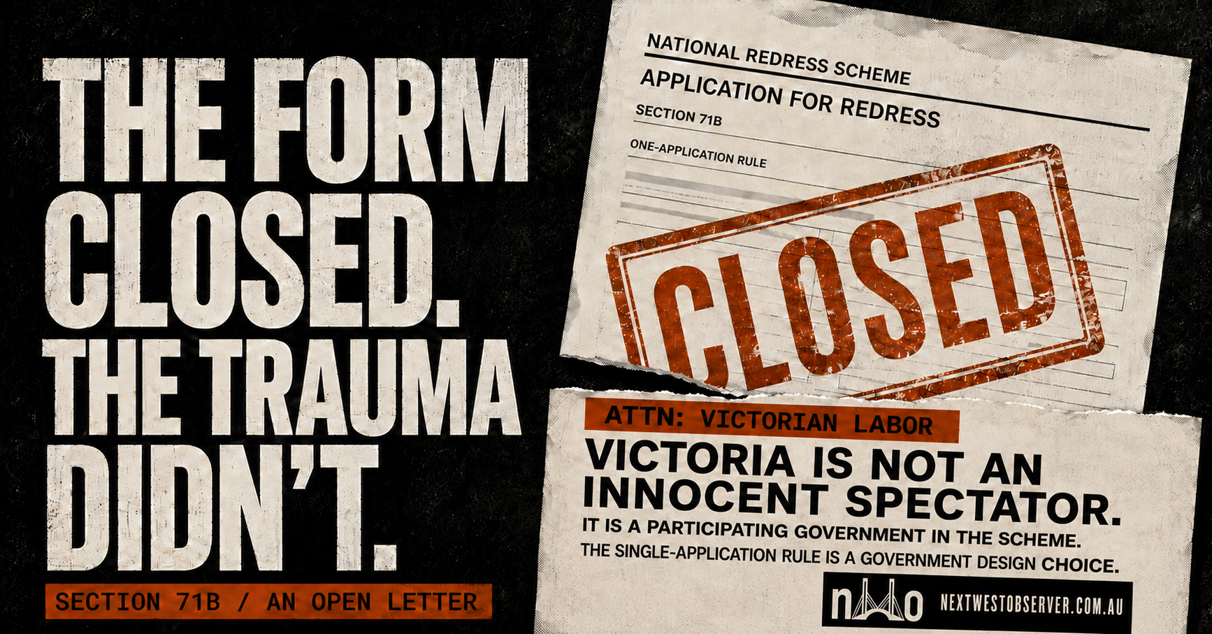 The form closed. The trauma didn't. Attention Victorian Labor: Victoria is a participating government in the National Redress Scheme and the single-application rule is a government design choice.